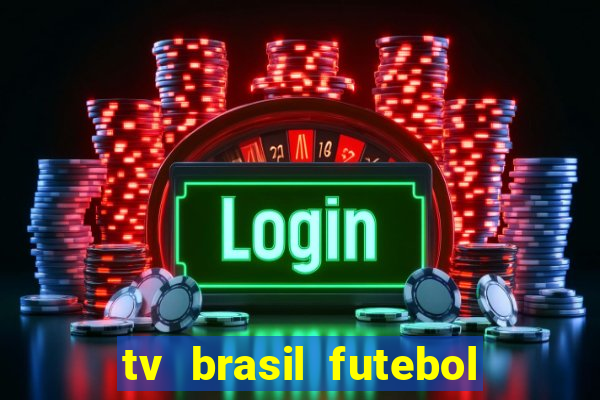 tv brasil futebol da hora